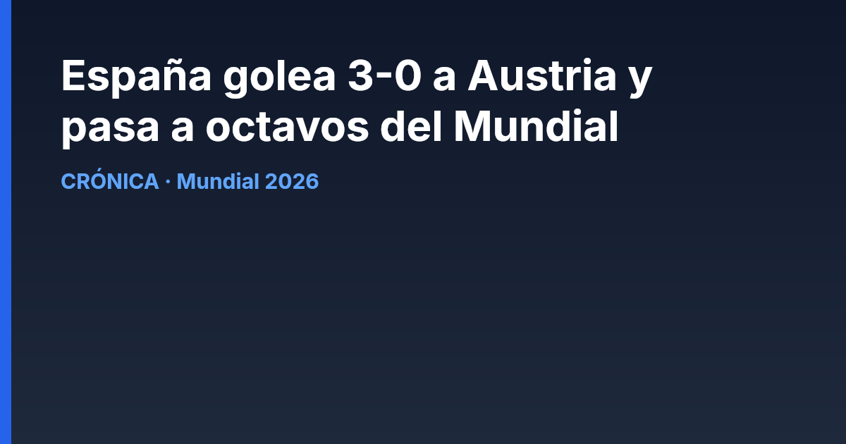 España golea 3-0 a Austria y pasa a octavos del Mundial
