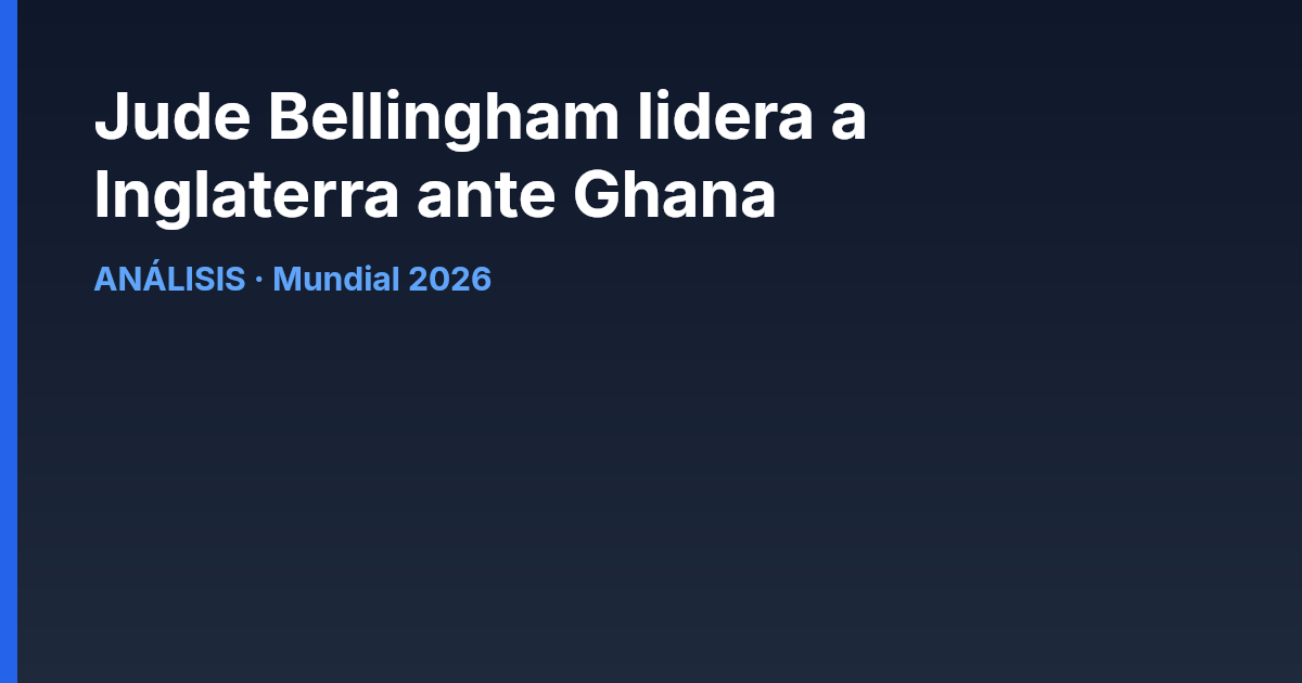 Jude Bellingham lidera a Inglaterra ante Ghana