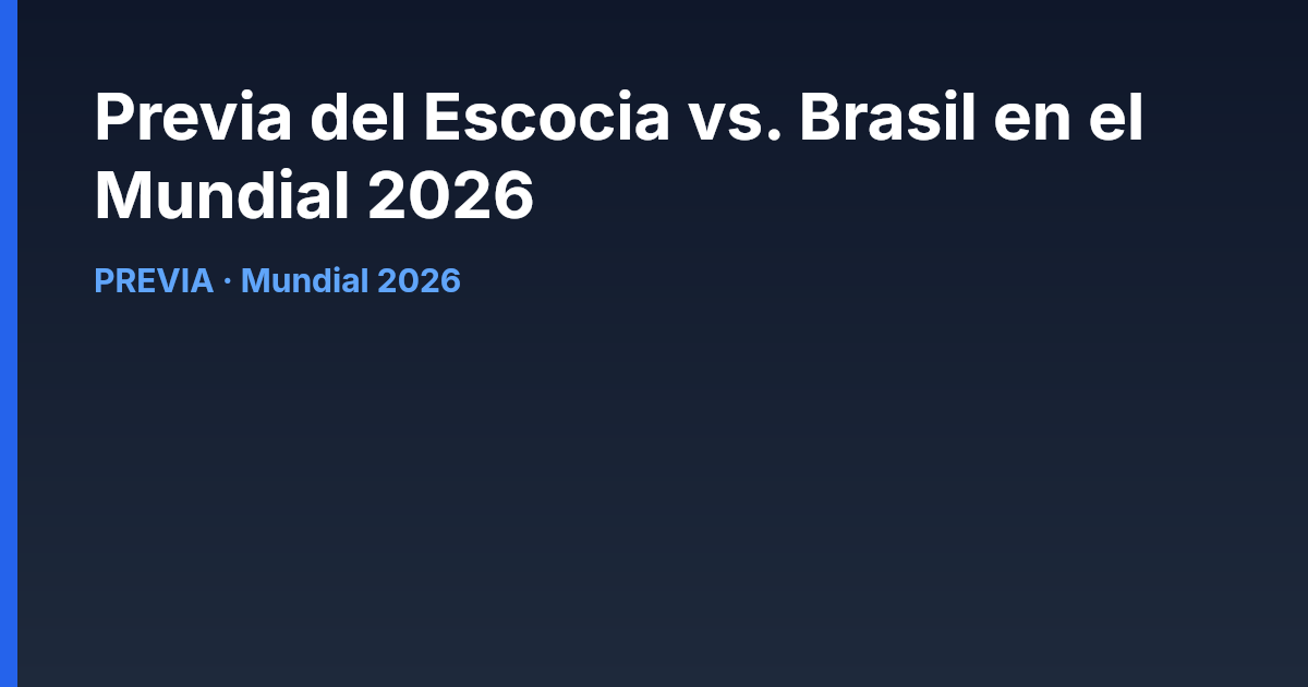 Previa del Escocia vs. Brasil en el Mundial 2026